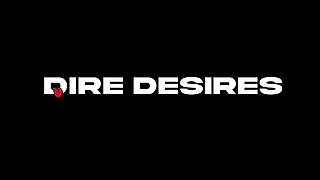 DIRE DESIRES Passionately nasty with Majesty Nasty