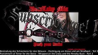Domlady Mia - Punishment of Terror for the Slave - Whipped on the Cross and the Penalty Buck - Part 3