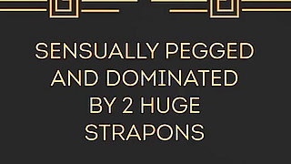 Sensually Pegged Then Destroyed by 2 Huge Strapons