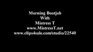 Mistress T – Morning Bootjob