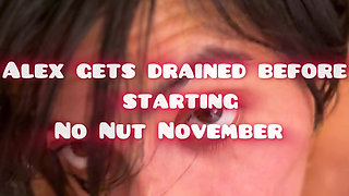 Alex Gets Drained Before Starting No Nut November