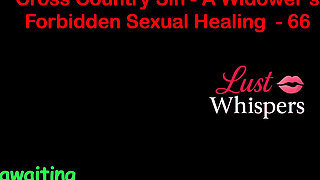 Cross Country Sin a Widower’s Illicit Sexual Healing Part 66 - English Audio Sex Story