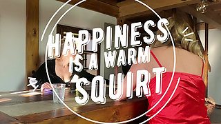 Happiness Is a Warm Squirt