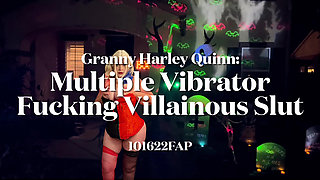 Granny Harley Quinn: Multiple Vibrator Fucking Villainous Slut