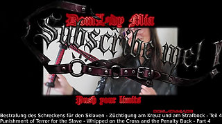 Domlady Mia - Punishment of Terror for the Slave - Whipped on the Cross and the Penalty Buck - Part 4