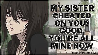 My Sister Cheated On You? Good, Youre All Mine Now Asmr Erotic Audio Roleplay