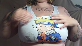 Playing with My Boobs in My Old Naruto Shirt