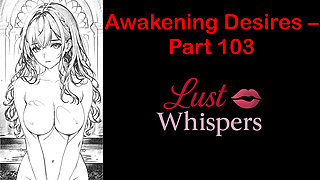 Awakening Desires - Part One Hundred Three - English Audio Story with Subtitle
