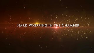 Hard Whipping in the Chamber
