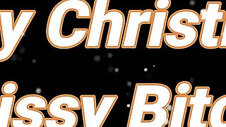 Merry Christmas, Sissy Bitch!