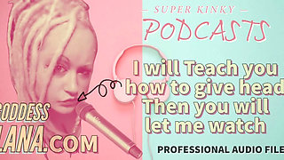 Kinky Podcast 14 I Will Teach You How to Give Head Then You Will Let Me Watch
