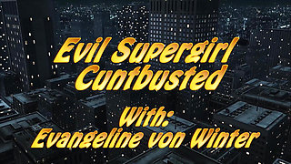 Evil Supergirl Cuntbusted