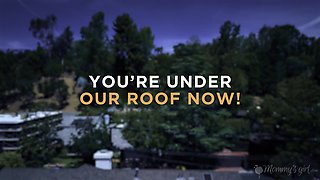 You're Under Our Roof Now