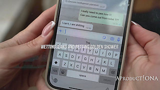 Wetting Jeans and Getting Golden Shower